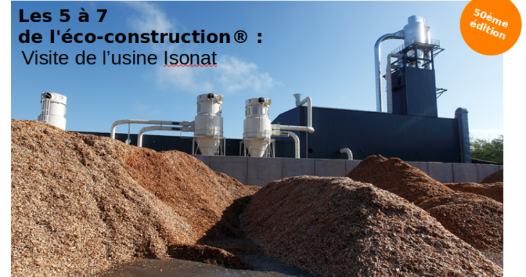 5 à 7 de l’éco-construction® : Visite de l’usine d’isolation fibre de bois Isonat